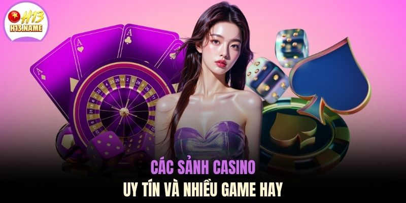 Các sảnh casino uy tín và nhiều game hay