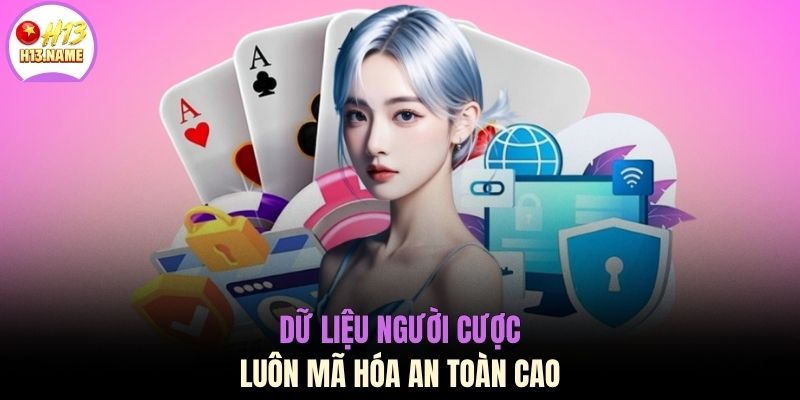 Dữ liệu người cược luôn mã hóa an toàn cao