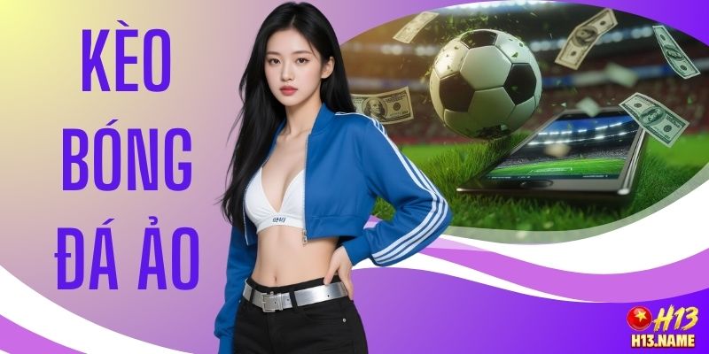Kèo Bóng Đá Ảo Là Gì Và 3+ Kinh Nghiệm Dự Đoán Cực Chuẩn