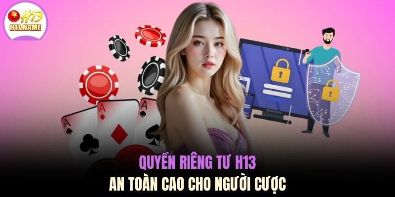 Quyền riêng tư H13 an toàn cao cho người cược