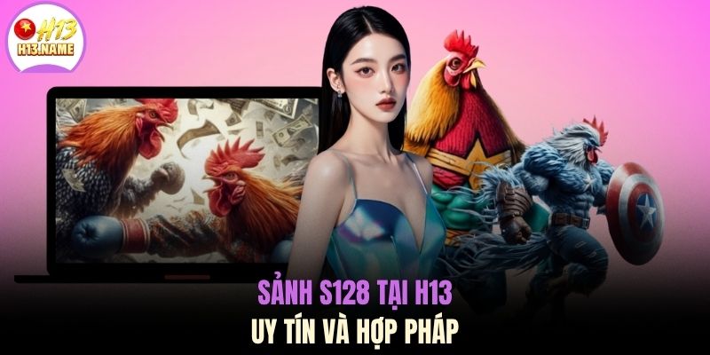 Sảnh S128 tại H13 uy tín và hợp pháp